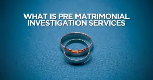 Background Checks and Matrimonial Investigations in Pakistan
